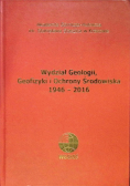 Wydział Geologii Geofizyki I Ochrony Środowiska 1946-2016