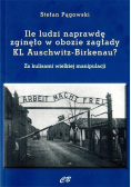 Ilu ludzi naprawdę zgięło w obozie zagłady KL Auschwitz - Birkenau?