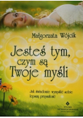 Jesteś tym czym są Twoje myśli