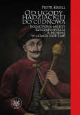 Od ugody hadziackiej do Cudnowa Kozaczyzna między Rzecząpospolitą a Moskwą w latach 1658 - 1660