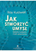 Jak stworzyć umysł Sekrety ludzkich myśli ujawnione