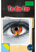 To die for
