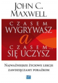Czasem wygrywasz a czasem się uczysz