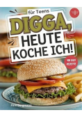 Digga, heute koche ich!: Das ultimative Kochbuch fur Teenager