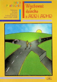 Wychować dziecko z ADD i ADHD