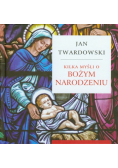 Kilka myśli o Bożym Narodzeniu