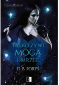 Tylko żywi mogą umrzeć