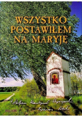 Wszystko postawiłem na Maryję