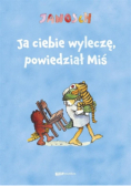 Ja ciebie wyleczę powiedział Miś