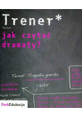 Trener liceum jak czytać dramaty?