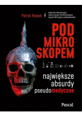 Pod mikroskopem Największe absurdy pseudomedyczne