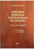 Historia kościoła katolickiego na śląsku Tom III Część II