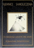 Tajemnice Samoleczenia Ty możesz leczyć się sam