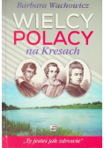 Wielcy Polacy na Kresach