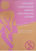 Jak leczyć i rozpoznawać pęcherz nadreaktywny u kobiet