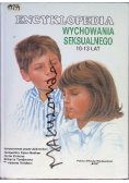 Encyklopedia wychowania seksualnego 10 -13 lat