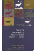 Oblicza lokalńości różnorodność miejsc i czasu