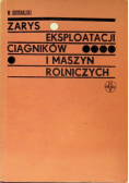 Zarys eksploatacji ciągników i maszyn Rolniczych