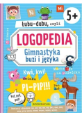 Łubu-Dubu czyli logopedia Gimnastyka buzi i języka