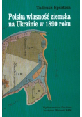 Polska własność ziemska na Ukrainie w 1890 roku