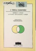Z pomocą człowiekowi wsparcie i opieka w sytuacji nieuleczalnej choroby