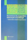 Komentarze do przypadków klinicznych w kardiologii  Różnorodne ścieżki terapeutyczne