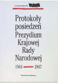 Protokoły posiedzeń Prezydium Krajowej Rady Narodowej 1944 - 1947