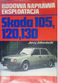 Budowa naprawa eksploatacja Skoda 105 120 130