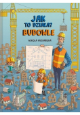 Jak to działa? Budowle