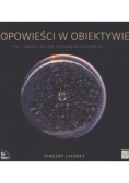 Opowieści w obiektywie Świat okiem Vincenta Laforeta