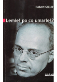 Lemie po co umarłeś