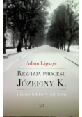 Rewizja procesu Józefiny K i inne lektury od zera