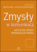 Zmysły w komunikacji. Wszystkie zmysły prowadzą do mózgu