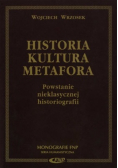Historia kultura metafora Powstanie nieklasycznej historiografii