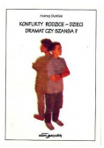 Konflikty rodzice dzieci dramat czy szansa