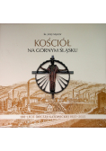 Kościół na Górnym Śląsku. 100-lecie diecezji katowickiej