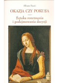 Okazja czy pokusa Sztuka rozeznania i podejmowania decyzji