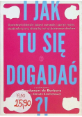I jak tu się dogadać?!