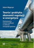 Teoria i praktyka ekonomii regulacji w energetyce. Zastosowania metod taryfikacji w sektorze energetyki gazowej