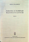 Zadania z olimpiad matematycznych Tom III