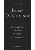 Jak być dżentelmenem współczesny poradnik dobrego wychowania