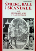 Śmierć bale i skandale czyli dzień jak co dzień w śląskim pałacu