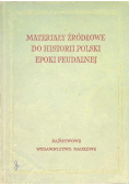 Materiały Źródłowe do Historii Polski Epoki Feudalnej Tom I