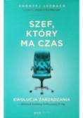 Szef który ma czas Ewolucja zarządzania