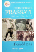 Pier Giorgio Frassati pośród nas