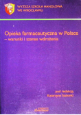 Opieka farmaceutyczna w Polsce Warunki i szanse wdrożenia