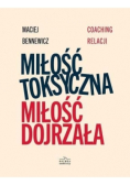 Miłość toksyczna miłość dojrzała