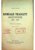 Romuald Traugutt i jego dyktatura podczas powstania styczniowego 1863 - 1864. 1924r.
