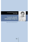 Czym jest człowiek Antropologia teologiczna