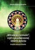 Witraże w ciemności czyli o przedwczesnej śmierci człowieka